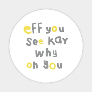 Eff You See Kay Typography Yellow Gray Magnet